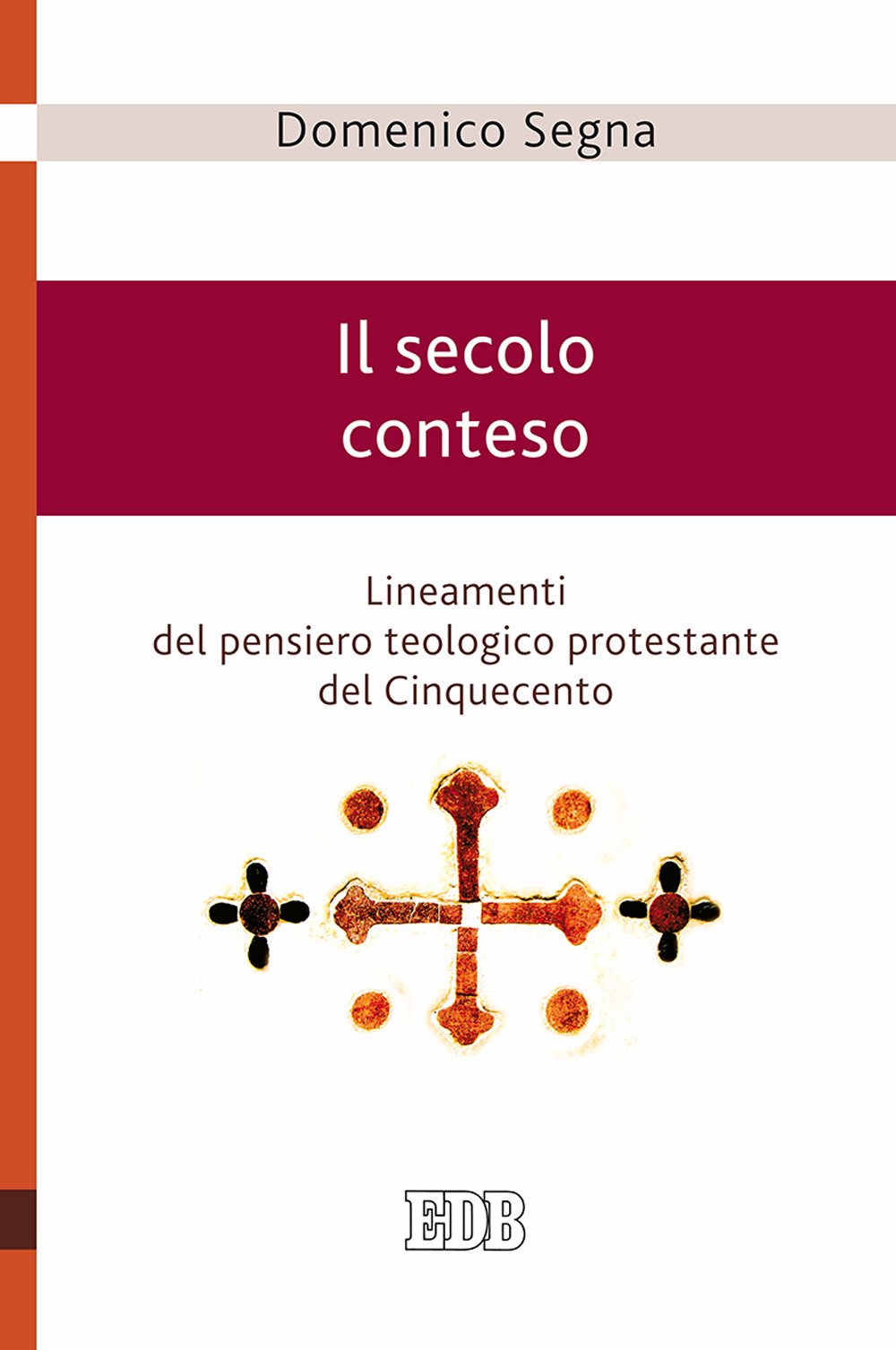 Il Secolo Conteso. Lineamenti Del Pensiero Teologico Protestante Del Cinquecento - 4