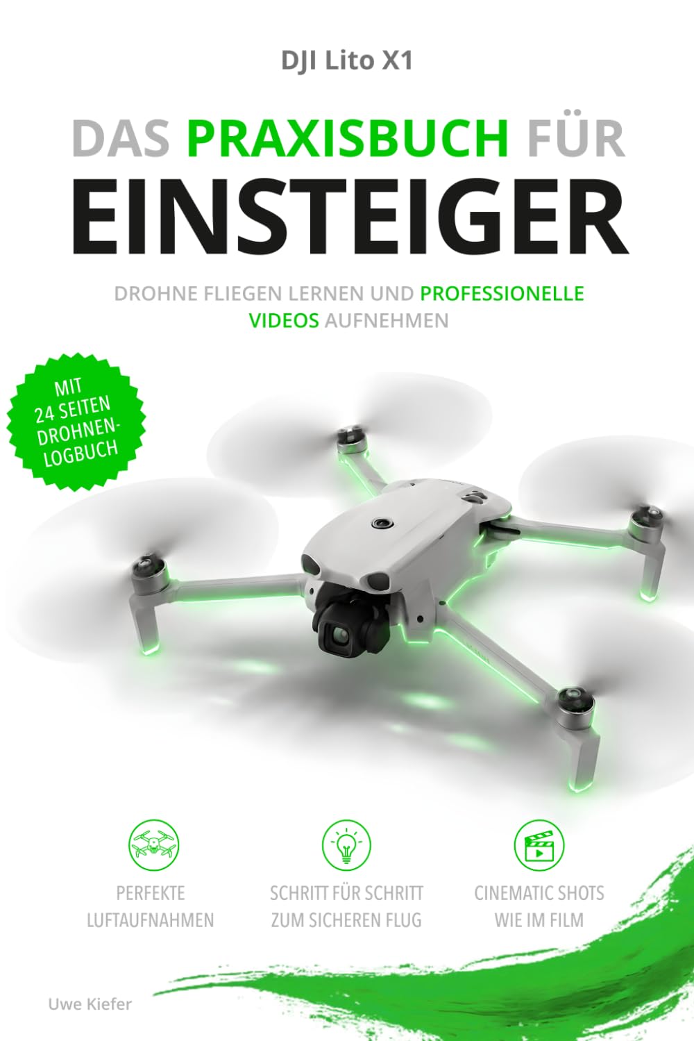 DJI Lito X1 – Das Praxisbuch für Einsteiger: Drohne fliegen lernen, perfekte Luftaufnahmen erstellen, Kamera richtig einstellen und professionelle ... für Einsteiger, Fortgeschrittene & Profis)