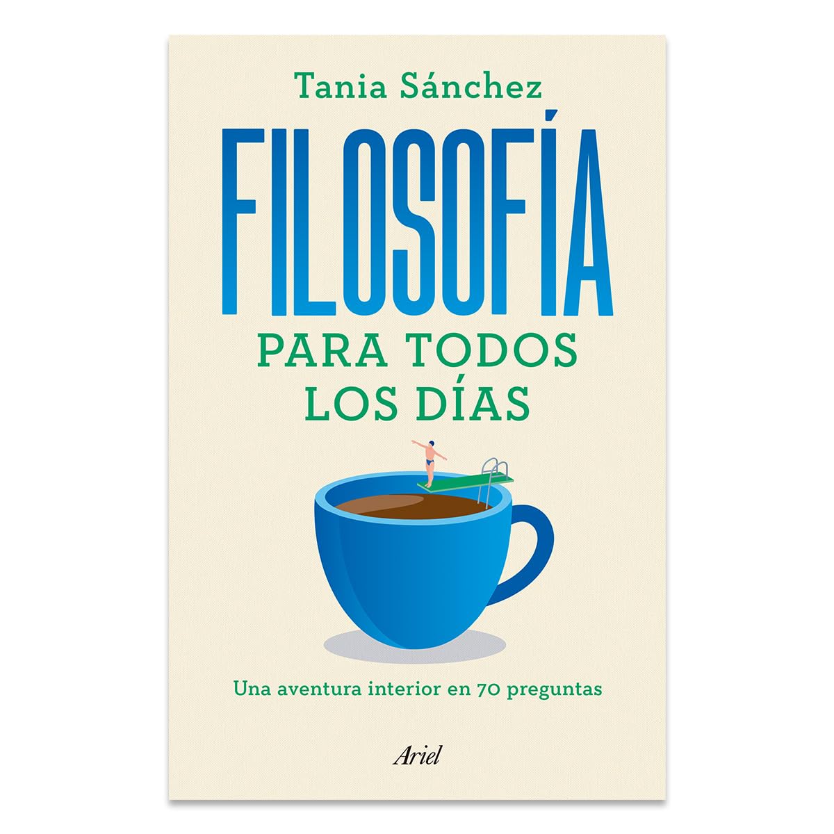 Filosofía para todos los días: Una aventura interior en 70 preguntas / Philosophy for Everyday Life (Spanish Edition)