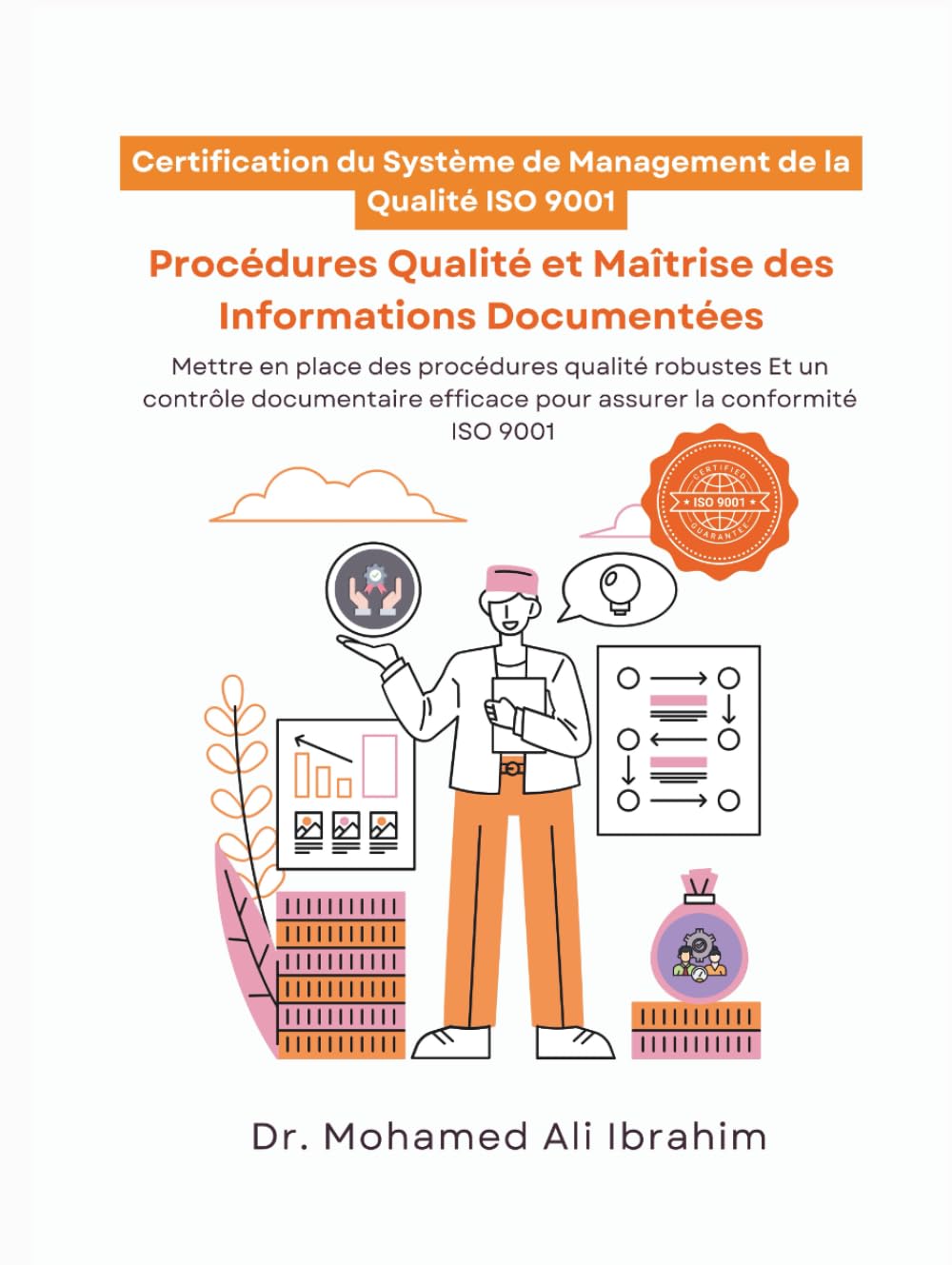 Certification du Système de Management de la Qualité ISO 9001: Procédures Qualité et Maîtrise des Informations Documentées (ISO 9001: 2015)