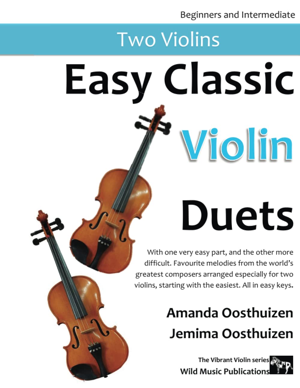 Easy Classic Violin Duets: With one very easy part, and the other more difficult. Comprises favourite melodies from the world's greatest composers, ... (Violin Duets for Beginners and Improvers)
