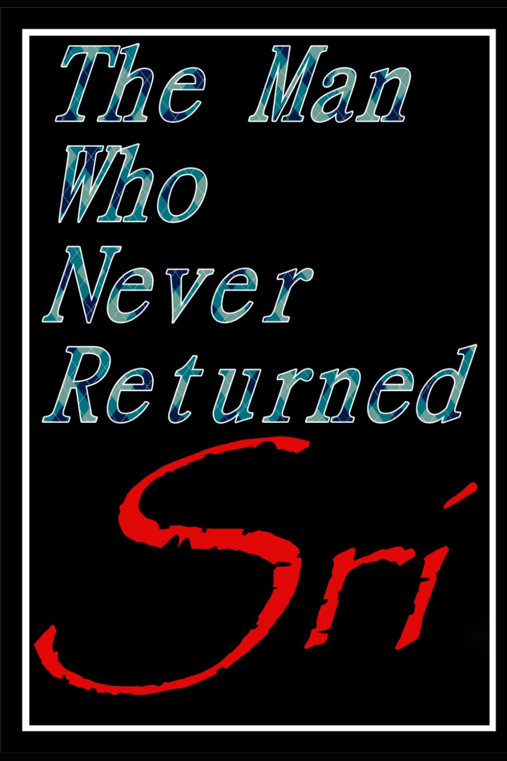 THE MAN WHO NEVER RETURNED