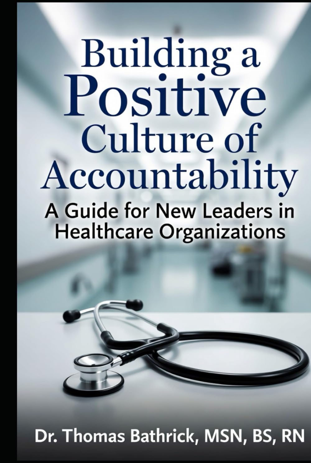 Building a Positive Culture of Accountability: A Guide for New Leaders in Healthcare Organizations