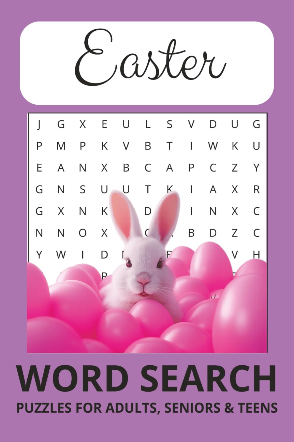 Easter Word Search Puzzle Book: Word Searches with Easy to Read Print about Easter, Easter Themed Words, Springtime and More. (6x9, 110 Pages) 50+ ... for Vacations, Holidays, and Free Times.