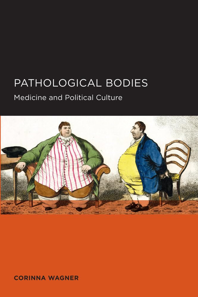 Pathological Bodies: Medicine and Political Culture: 6 (Berkeley Series in British Studies)