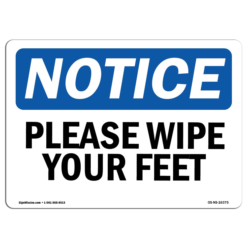 OSHA Notice Sign - Notice Please Wipe Your Feet | Rigid Plastic Sign | Protect Your Business, Construction Site, Warehouse & Shop Area | Made in The