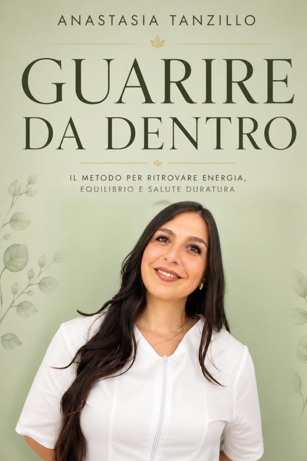 Guarire da dentro: Il metodo per ritrovare energia, equilibrio e salute duratura
