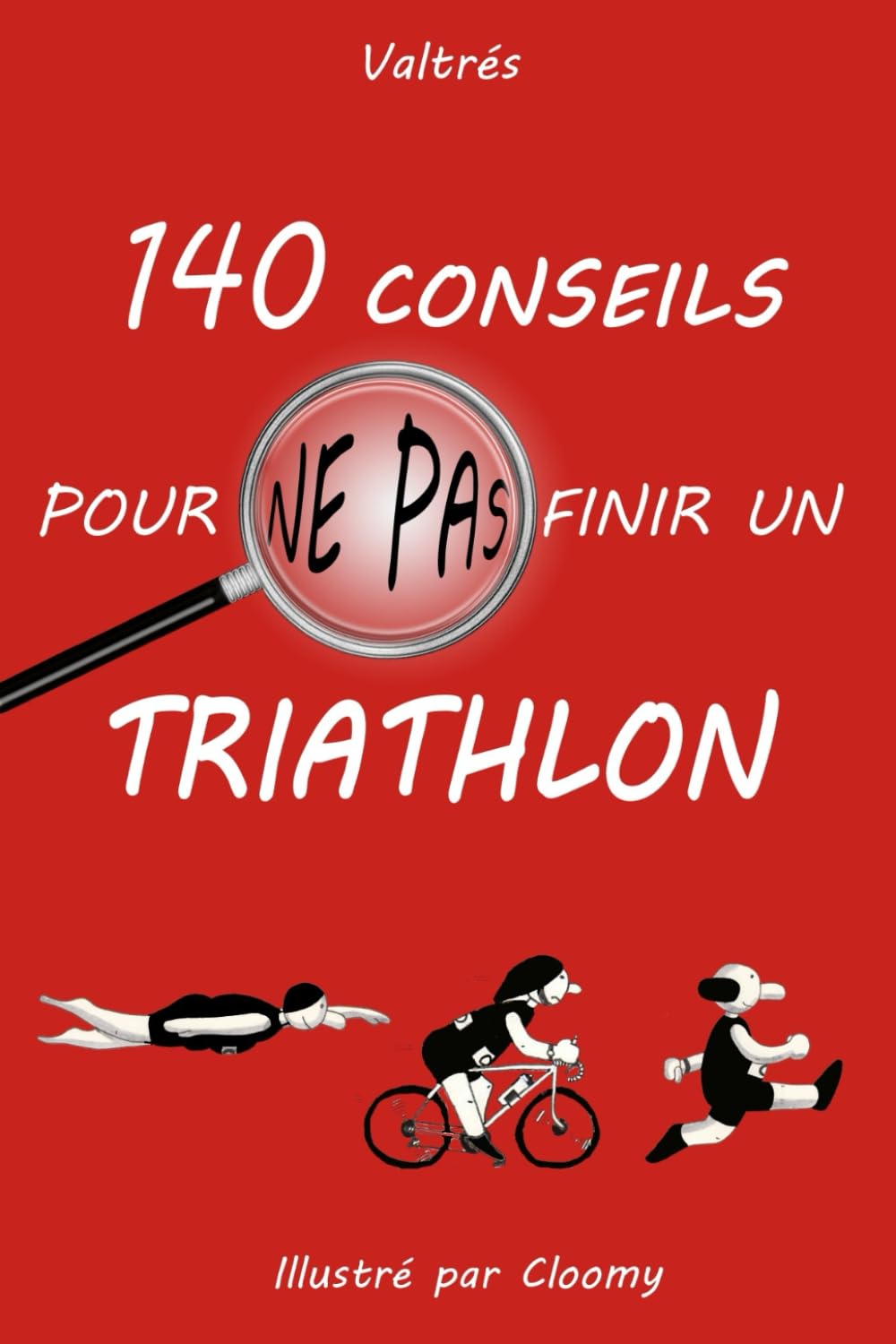 140 conseils pour ne pas finir un triathlon