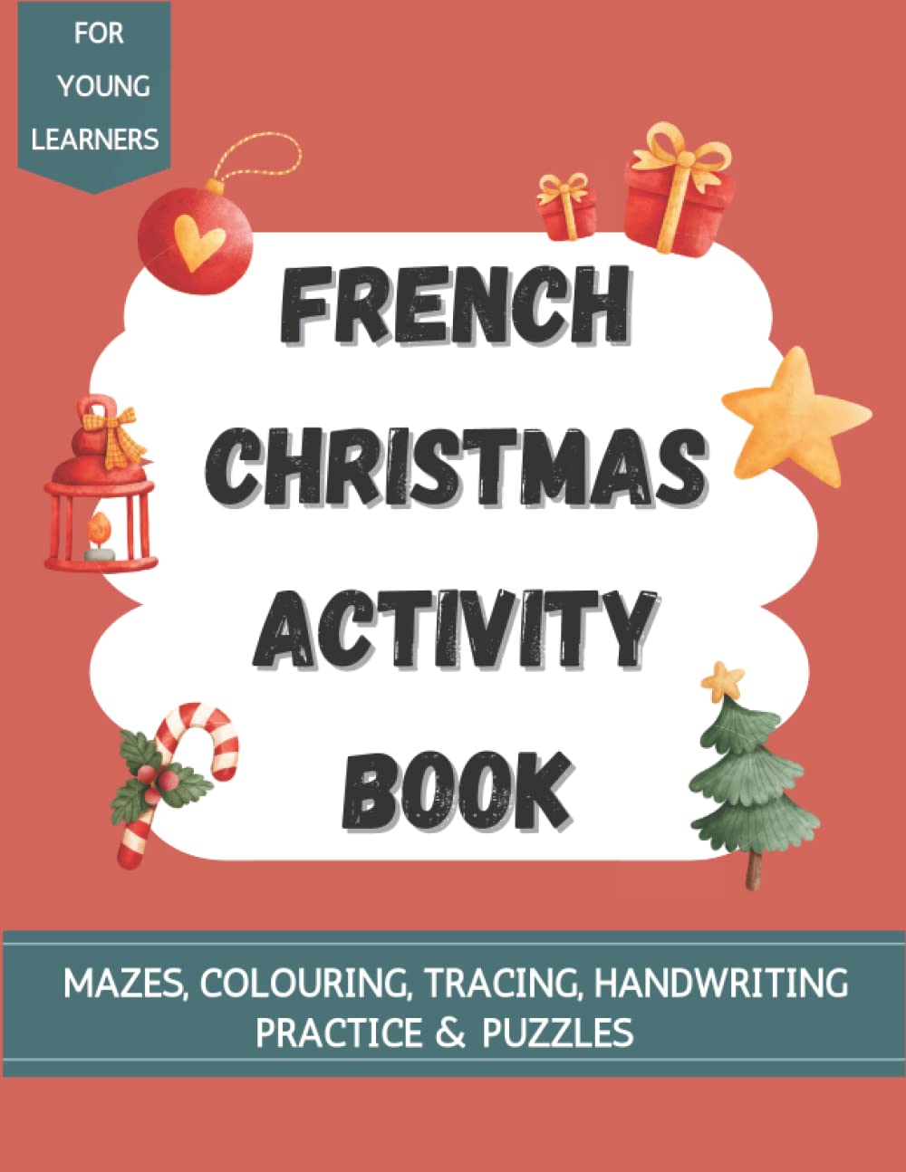 French Christmas Activity Book: Colouring, Mazes, Handwriting Practice & Puzzles for Young Learners (French Resources for Young Learners)