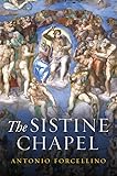 The Sistine Chapel: History of a Masterpiece - Antonio Forcellino Übersetzer: Lucinda Byatt 