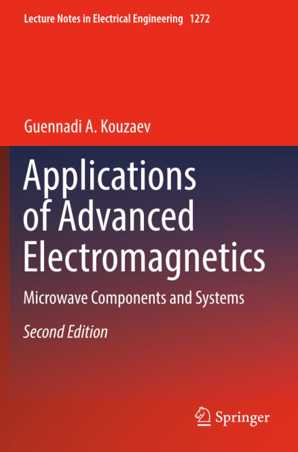 Applications of Advanced Electromagnetics: Microwave Components and Systems (Lecture Notes in Electrical Engineering)