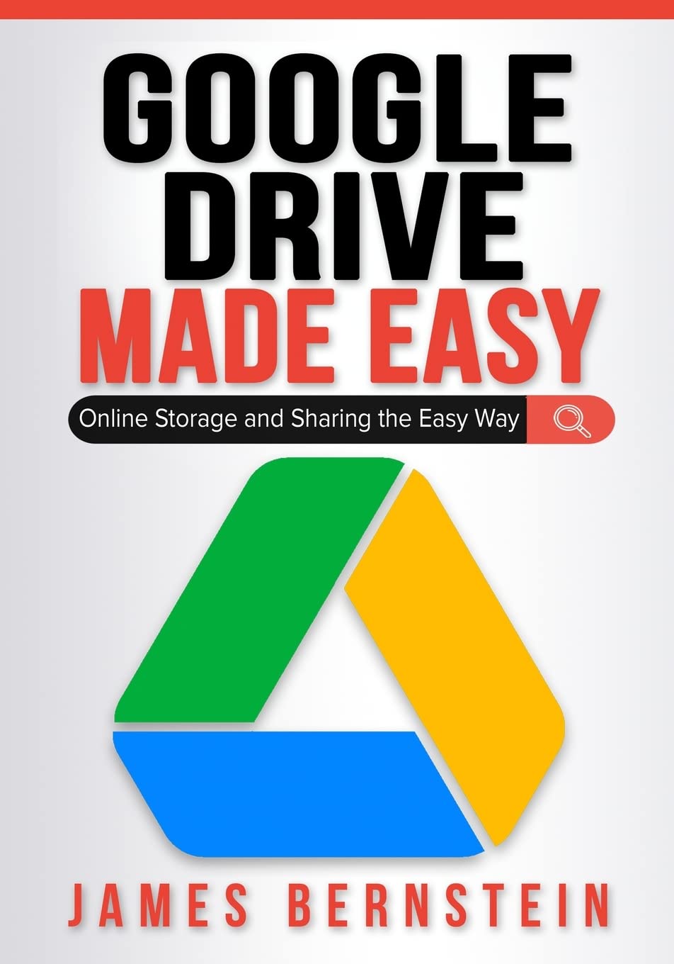 Google Drive Made Easy: Online Storage and Sharing the Easy Way (Productivity Apps Made Easy)