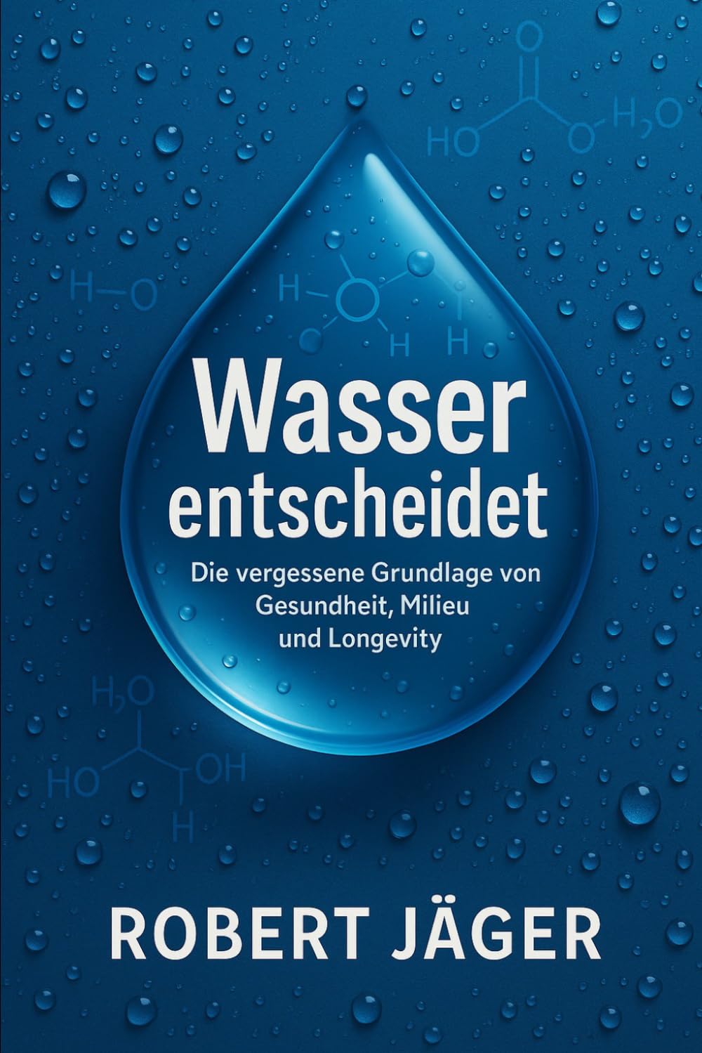 Wasser entscheidet: Die vergessene Grundlage von Gesundheit, Milieu und Longevity (B-Wege Raus aus der Komfortzone)
