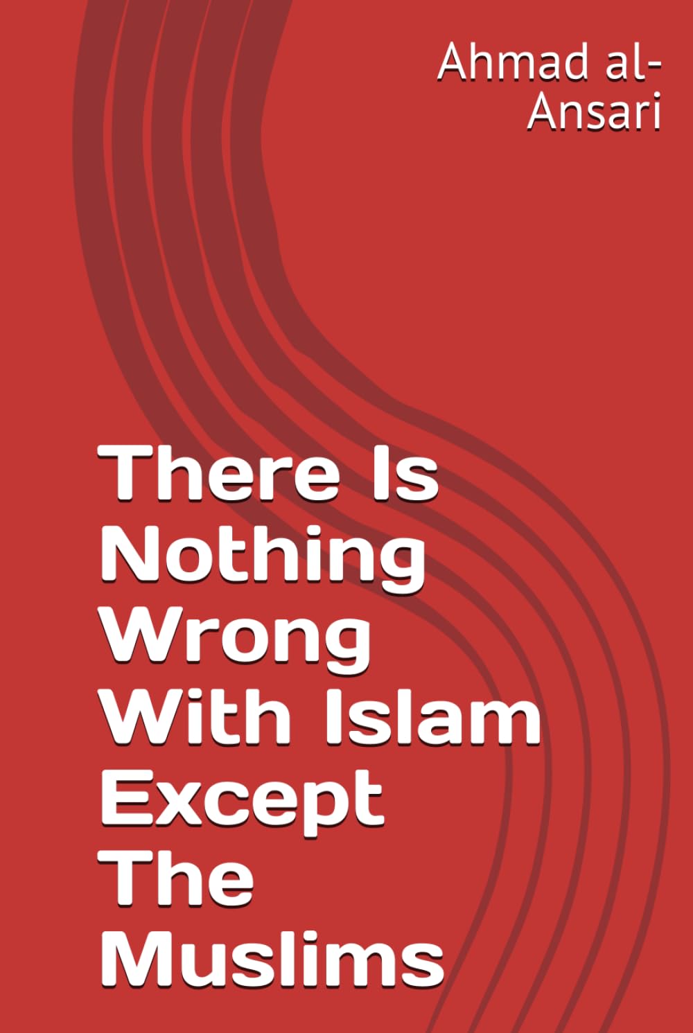 There Is Nothing Wrong With Islam Except The Muslims