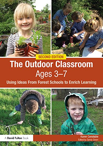 The Outdoor Classroom Ages 3-7: Using Ideas From Forest Schools to Enrich Learning      2nd Edition, Kindle Edition