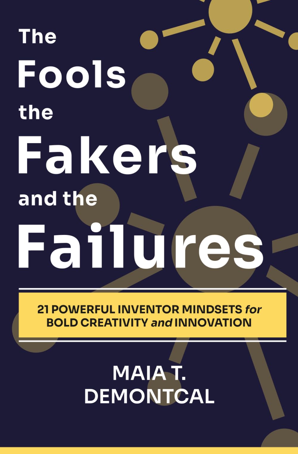 The Fools the Fakers and the Failures: 21 Powerful Inventor Mindsets for Bold Creativity and Innovation - Think & Create in a Way Ai Cannot-Creative ... Tools for Disruptive Problem Solving