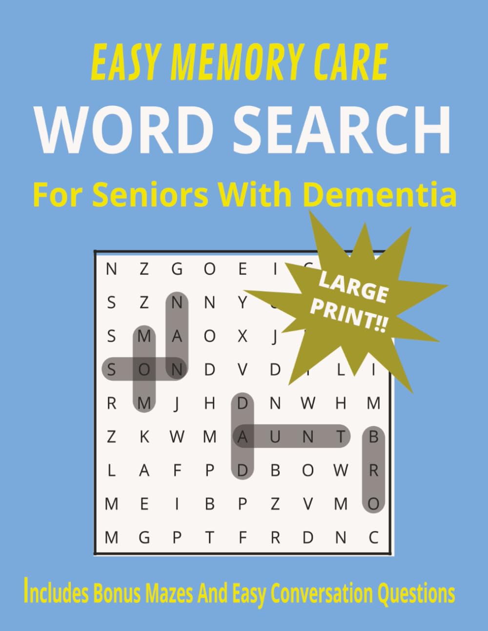 Easy Memory Care Word Search For Seniors With Dementia: Simple Large Print Puzzles with familiar words for Seniors with Alzheimer’s , Dementia and Memory Loss | 8.5X 11 inches, 100 pages 50+ puzzles