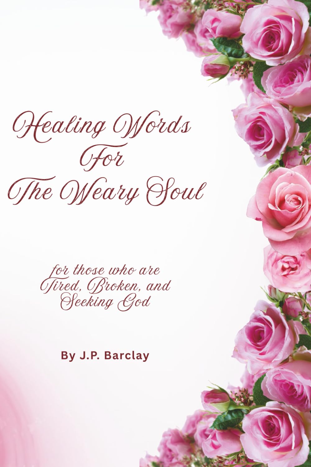Healing Words for the Weary Soul: Healing Words for Those Who Are Tired, Broken, and Seeking God