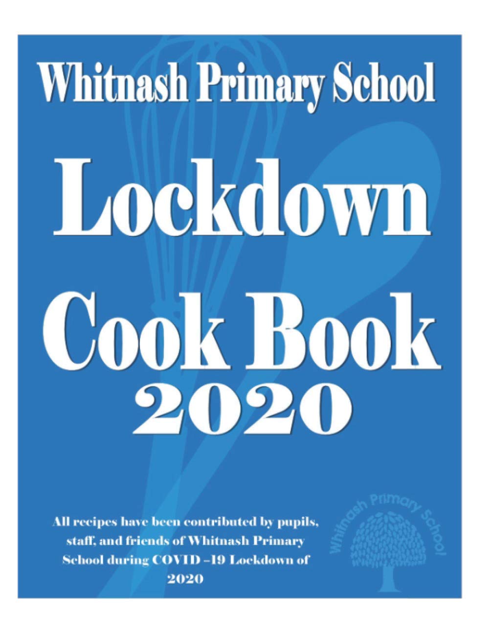 Whitnash Primary School - Lockdown Cook Book 2020