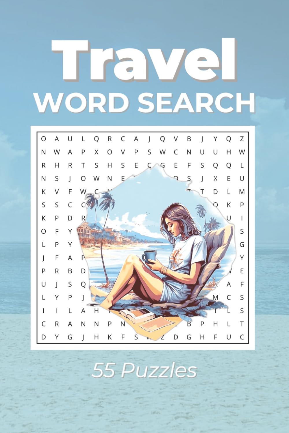 Travel Word Search Puzzle Book: 55 Fun Puzzles Featuring Cities, Beaches and Destinations for Relaxing Travel Lovers