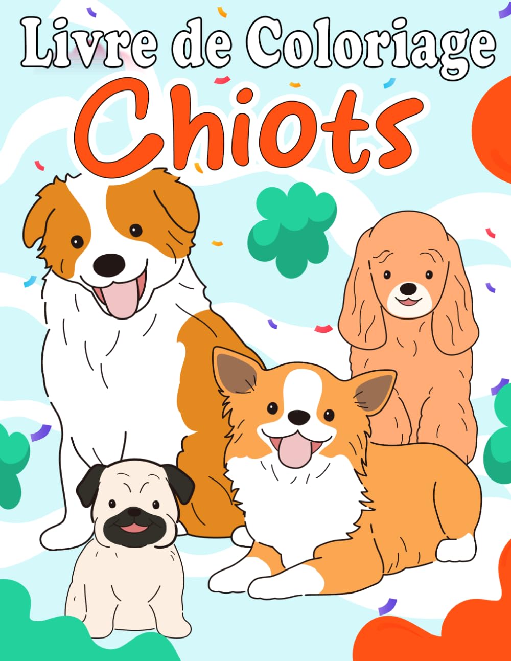 livre de coloriage chiots: 30 illustrations mignonnes à colorier pour les enfants de 4 à 8 ans