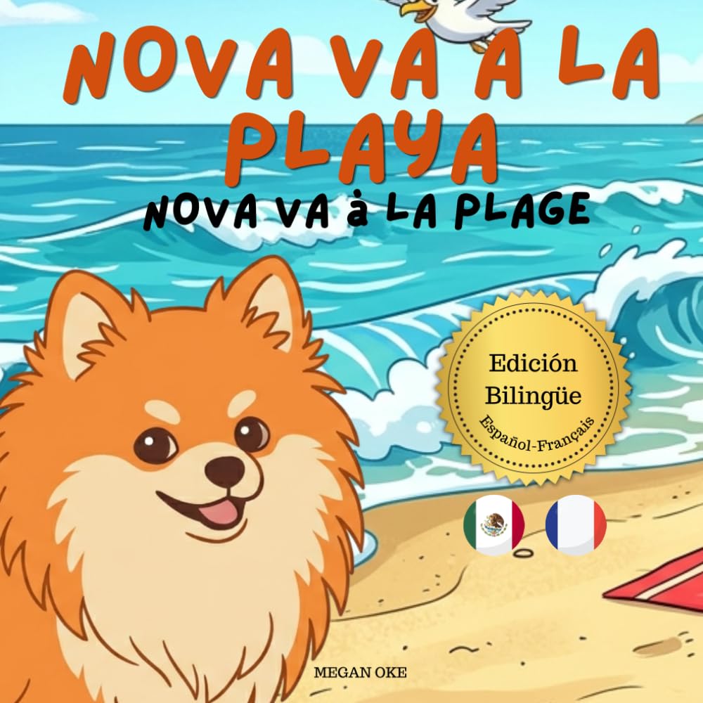 Nova va a la Playa | Nova va à la Plage: Un Libro Infantil Bilingüe En Español y Francés (Nova the Pomeranian Series) (Nova The Pomeranian: Outdoor Adventures (Bilingual: Spanish and French))
