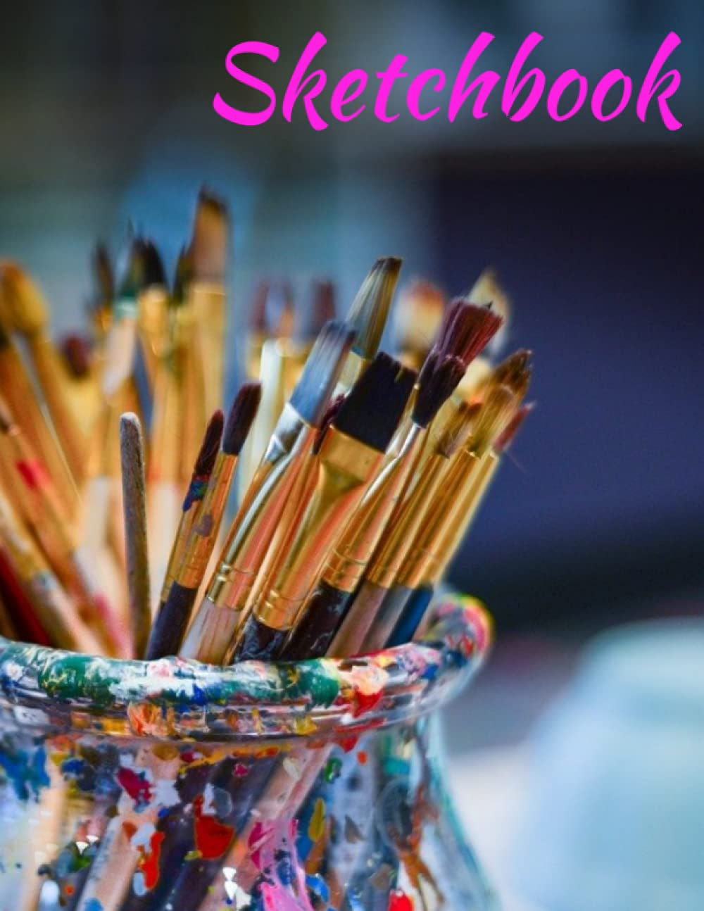 Sketchbook: Paintbrushes in a Jar Sketchbook, 8.5x11, 110 Blank Pages Large Sketchbook, Premium Paper for Drawing, Sketching, Doolding, Writing