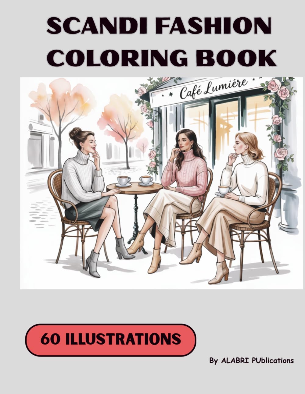 Scandi Fashion Coloring Book: Scandinavian Fashion Illustration Book For Daily Relaxations And Self Relief Girlhood And Self-care Scandi Fashion Book For Scandi Girl