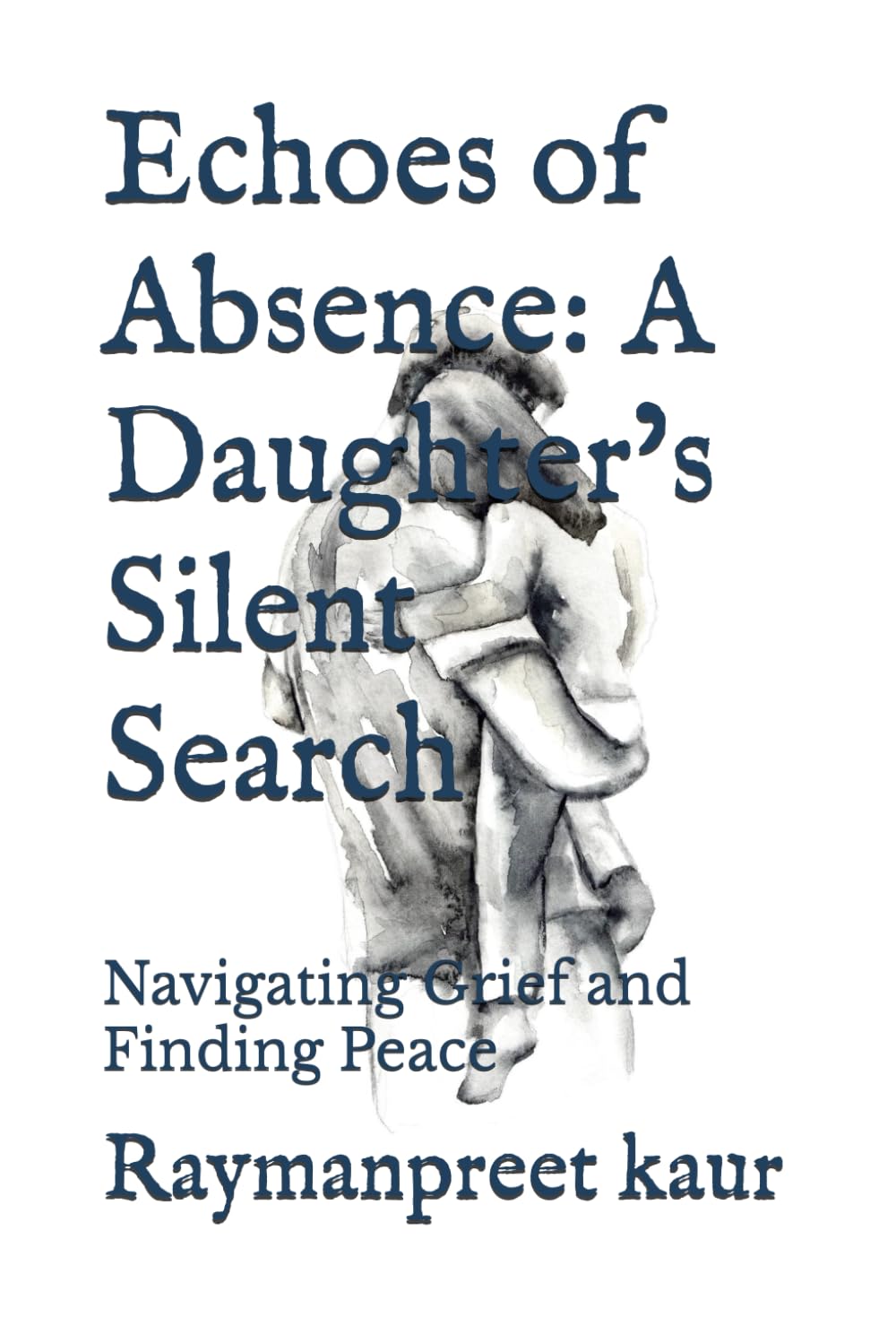 Echoes of Absence: A Daughter’s Silent Search: Navigating Grief and Finding Peace
