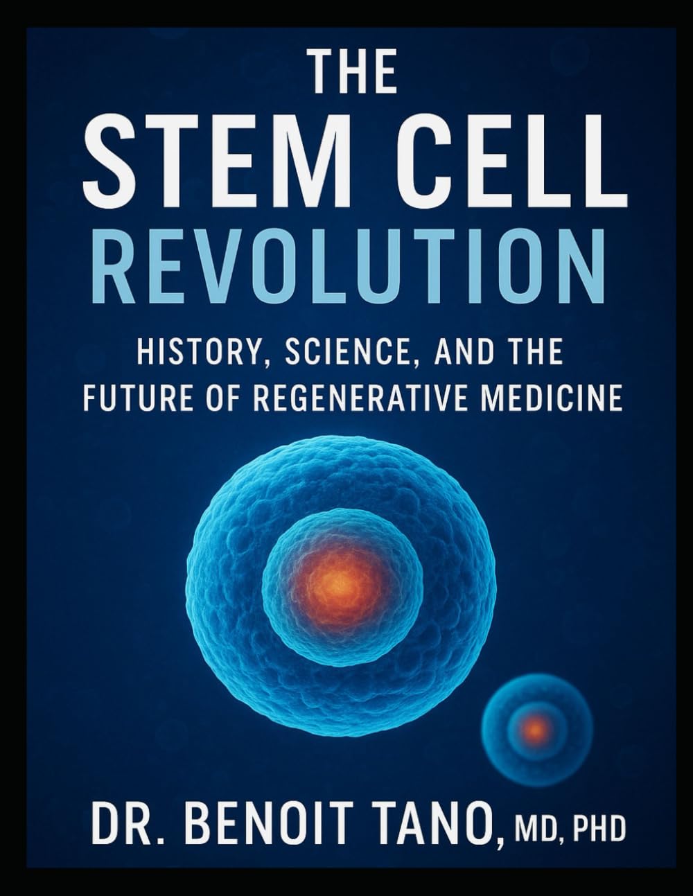 THE STEM CELL REVOLUTION: History, Science, and the Future of Regenerative Medicine