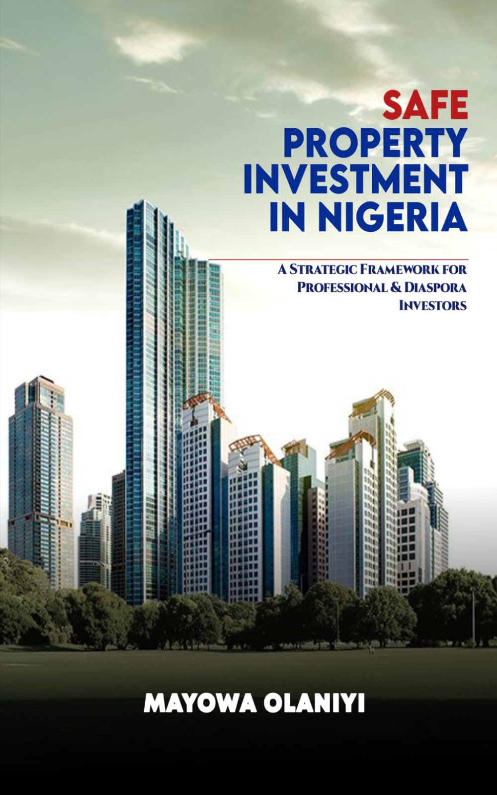 SAFE PROPERTY INVESTMENT IN NIGERIA: A STRATEGIC FRAMEWORK FOR PROFESSIONAL & DIASPORA INVESTORS