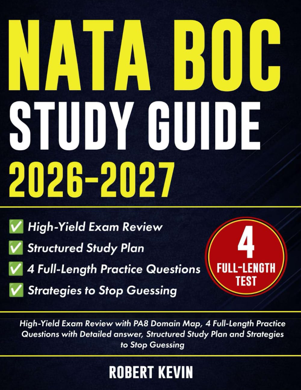 NATA BOC Study Guide 2026-2027: High-Yield Exam Review with PA8 Domain Map, 4 Full-Length Practice Questions with Detailed answer, Structured Study Plan and Strategies to Stop Guessing
