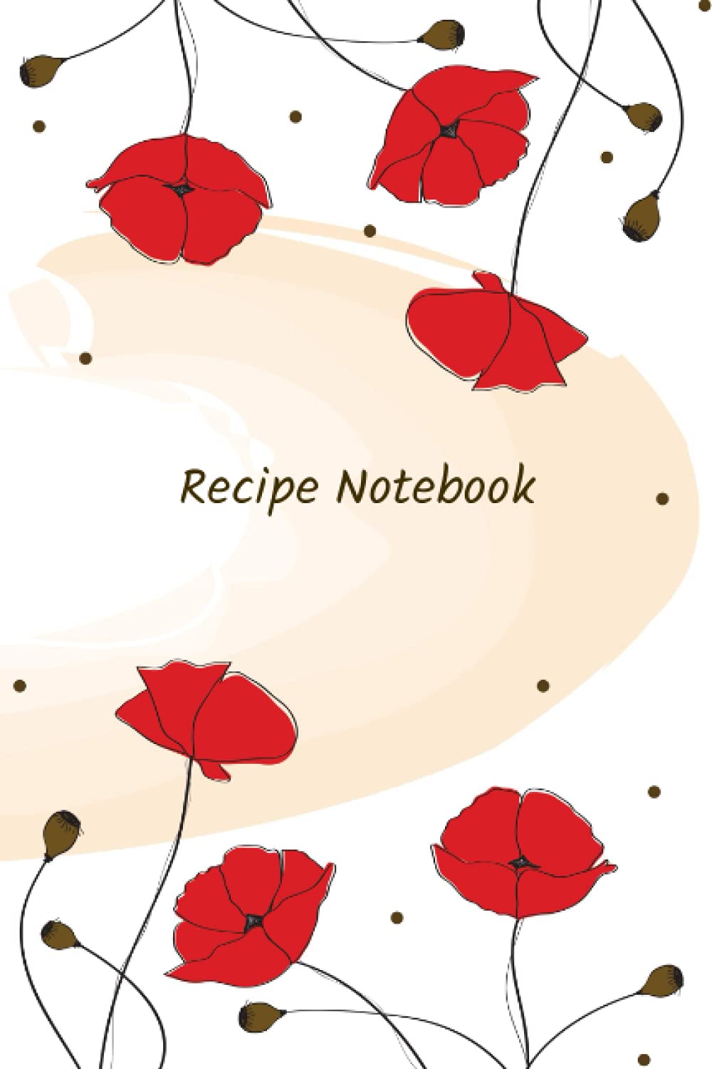 Poppies Blank Recipe Book with Index and Notes: Blank Recipe Book to Write in your Own Recipes