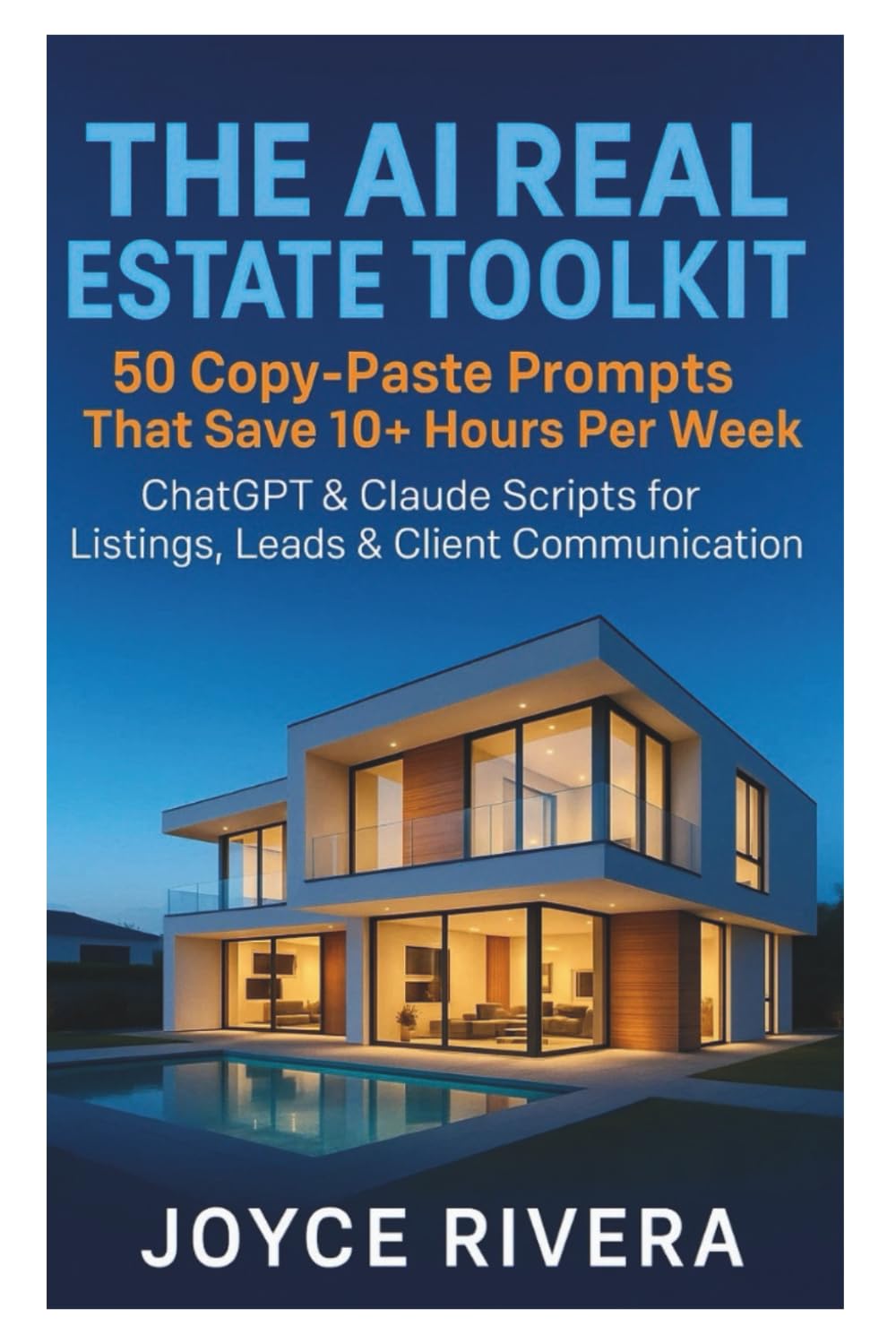 THE AI REAL ESTATE TOOLKIT : 50 Copy-Paste Prompts That Save 10+ Hours Per Week": ChatGPT & Claude Scripts for Listings, Leads, and Client Communication – No Tech Skills Required