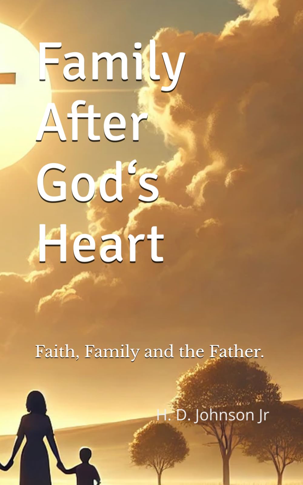 Family After God‘s heart: Faith, Family and the Father.