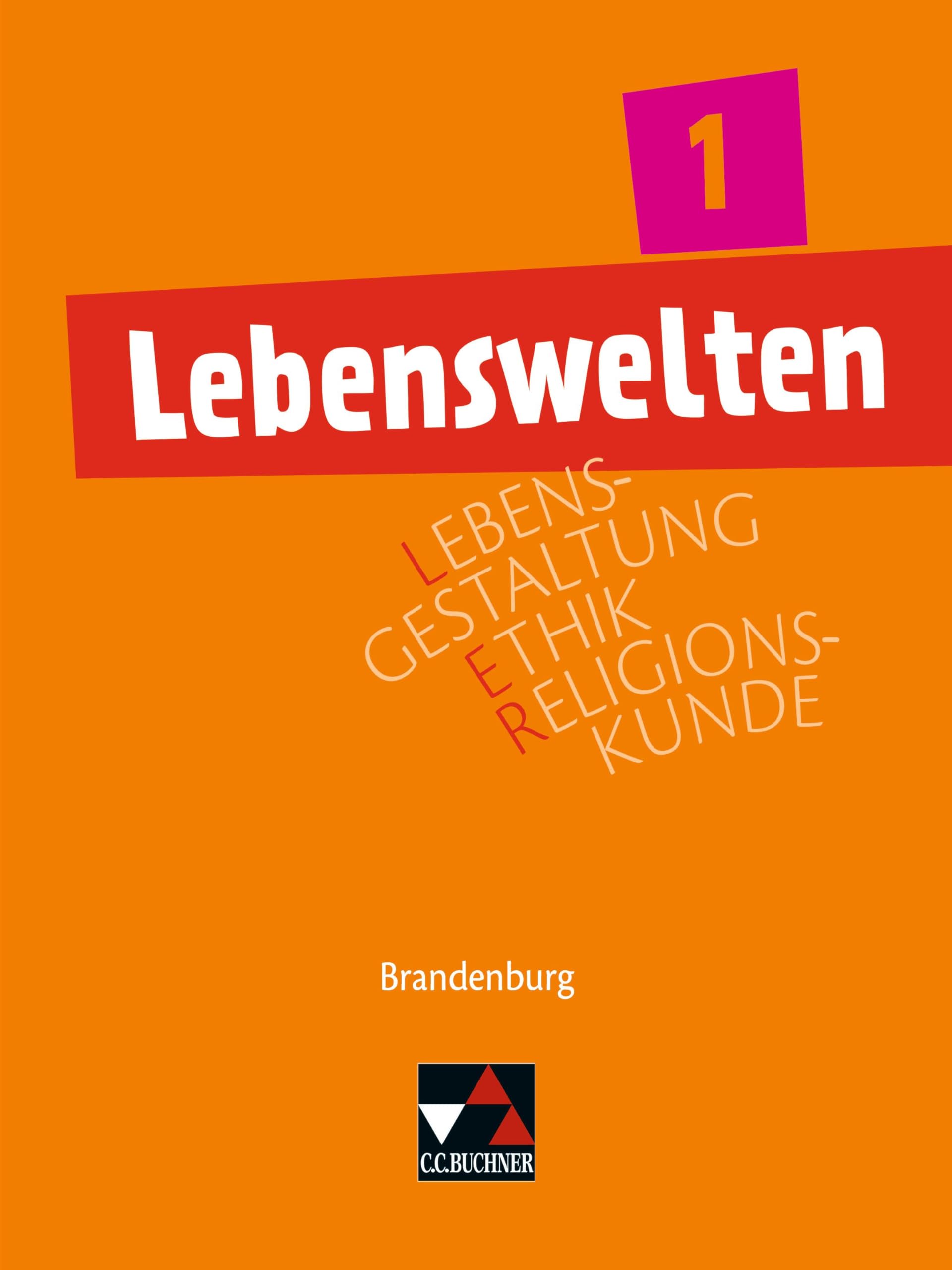 Lebenswelten / Lebenswelten 1: Unterrichtswerk für Lebensgestaltung – Ethik – Religionskunde in Brandenburg / Für die Jahrgangsstufen 7/8. Geeignet ... – Ethik – Religionskunde in Brandenburg)