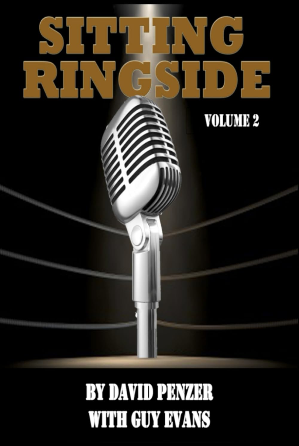 Sitting Ringside, Volume 2: The XWF, TNA and Life After Wrestling (Sitting Ringside by David Penzer, with Guy Evans)