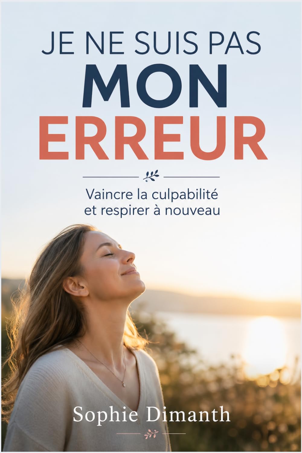 JE NE SUIS PAS MON ERREUR: Vaincre la culpabilité et respirer à nouveau