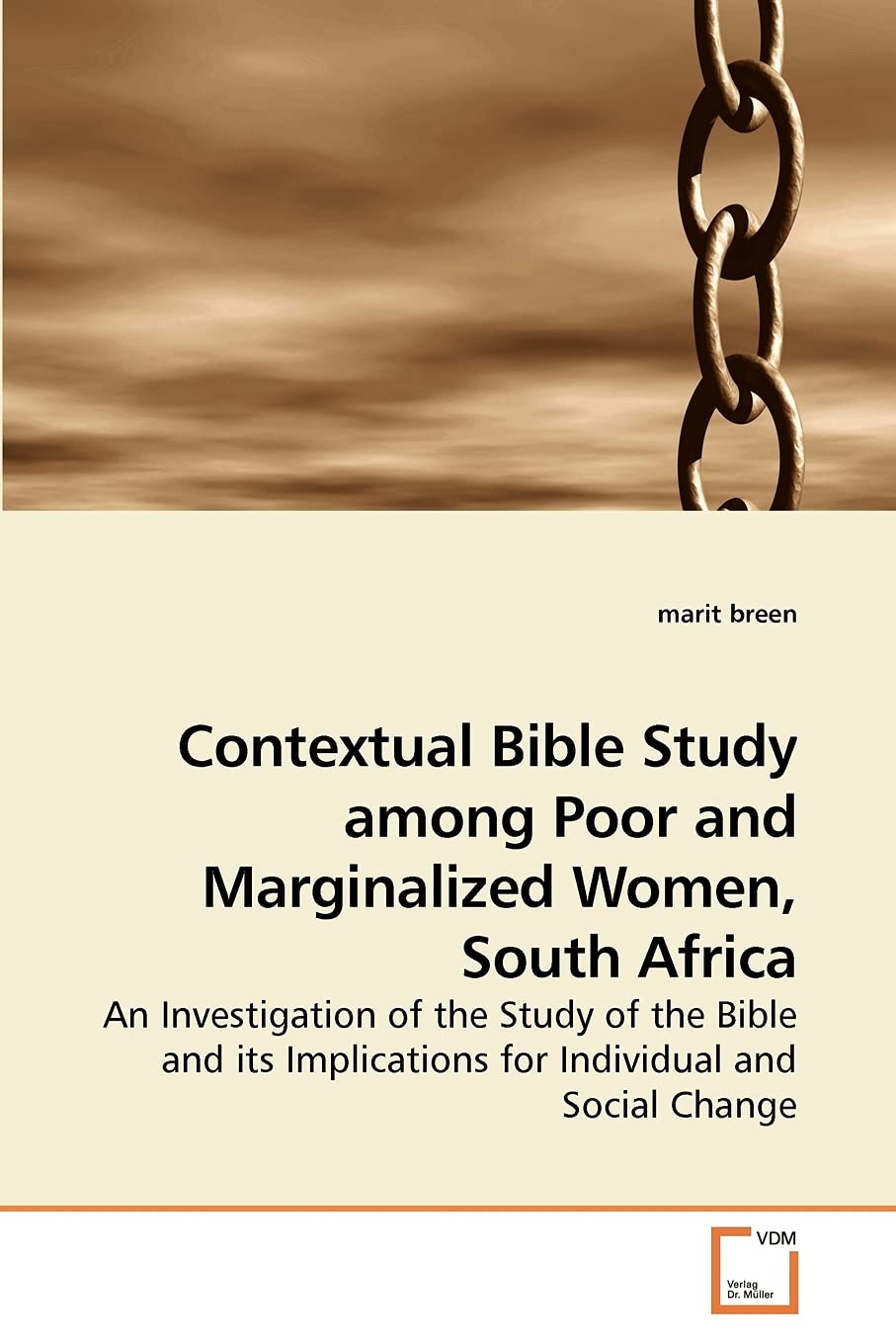 Contextual Bible Study among Poor and Marginalized Women, South Africa: An Investigation of the Study of the Bible and its Implications for Individual and Social Change