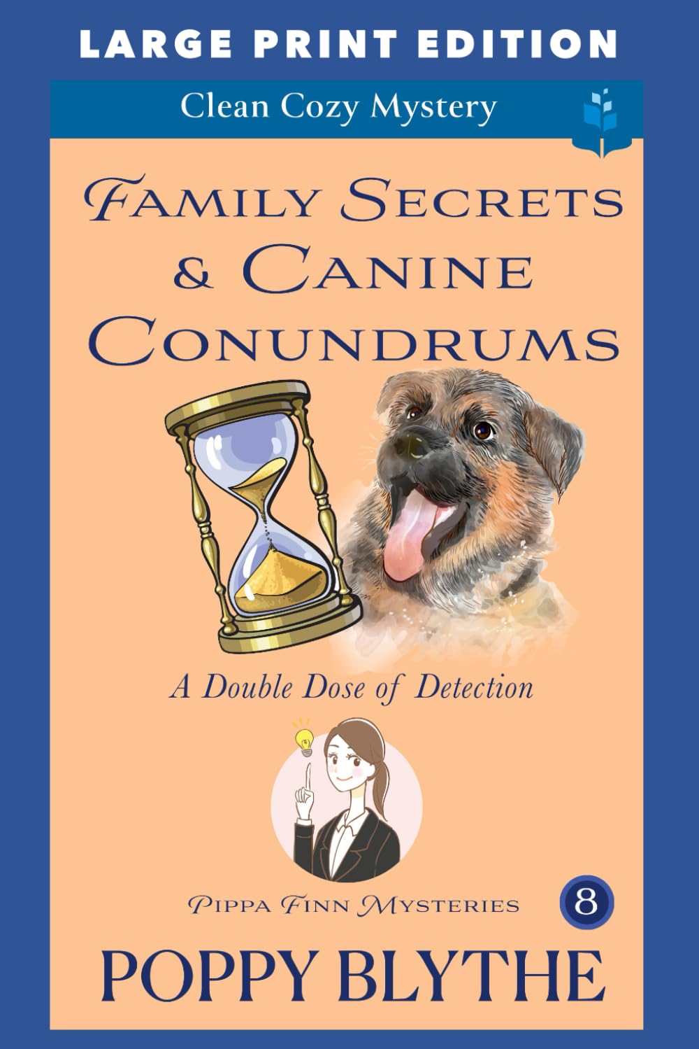 Family Secrets & Canine Conundrums: LARGE PRINT EDITION (Pippa Finn Mysteries LARGE PRINT EDITION)