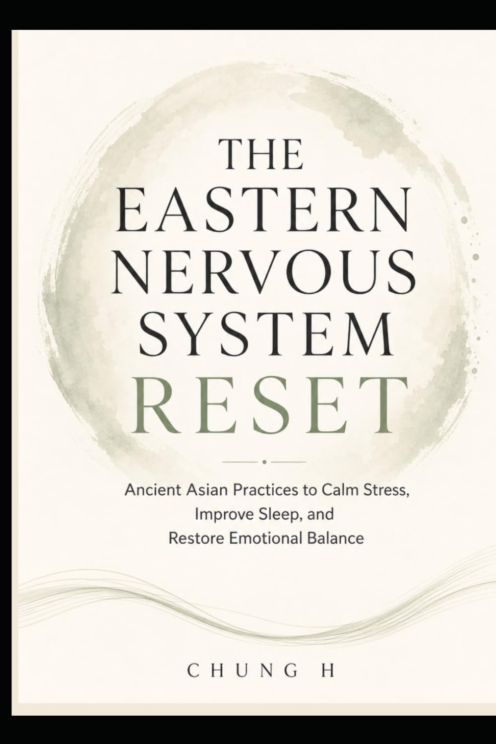 THE EASTERN NERVOUS SYSTEM RESET: Ancient Asian Rituals for Calm, Sleep, Energy & Emotional Healing (Eastern Wellness & Calm)