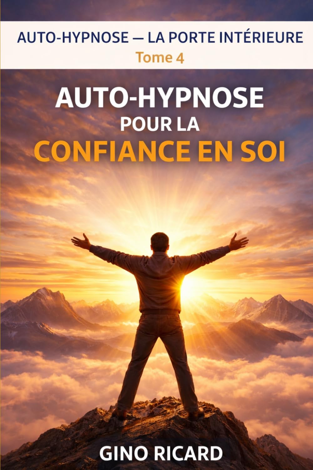 AUTO-HYPNOSE LA PORTE INTÉRIEURE Tome 4: Auto-hypnose pour la confiance en soi