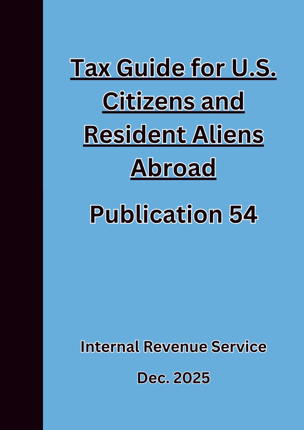 Tax Guide for U.S. Citizens and Resident Aliens Abroad Publication 54 2026