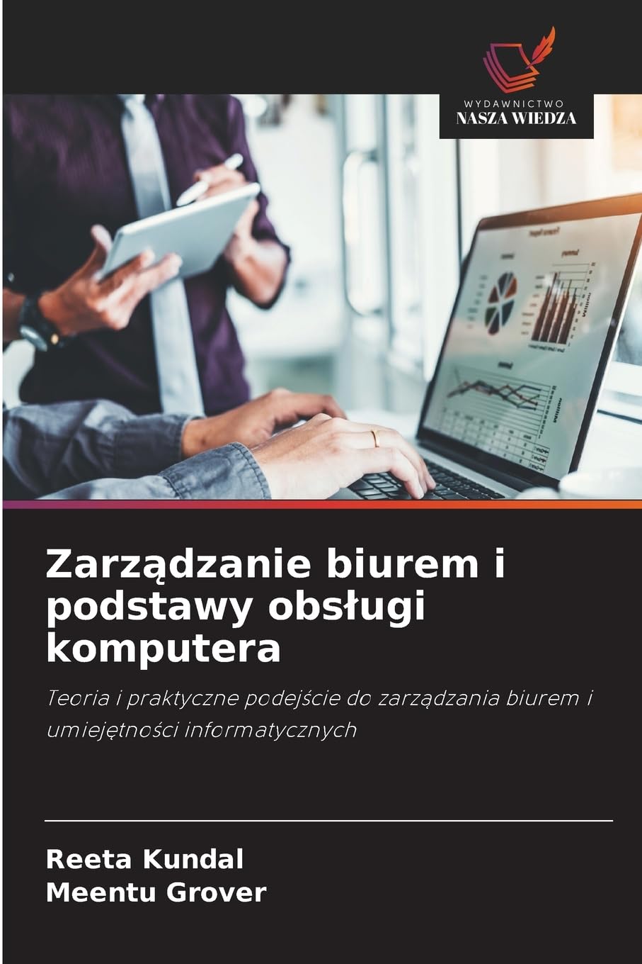Zarz¿dzanie biurem i podstawy obs¿ugi komputera: Teoria i praktyczne podej¿cie do zarz¿dzania biurem i umiej¿tno¿ci informatycznych