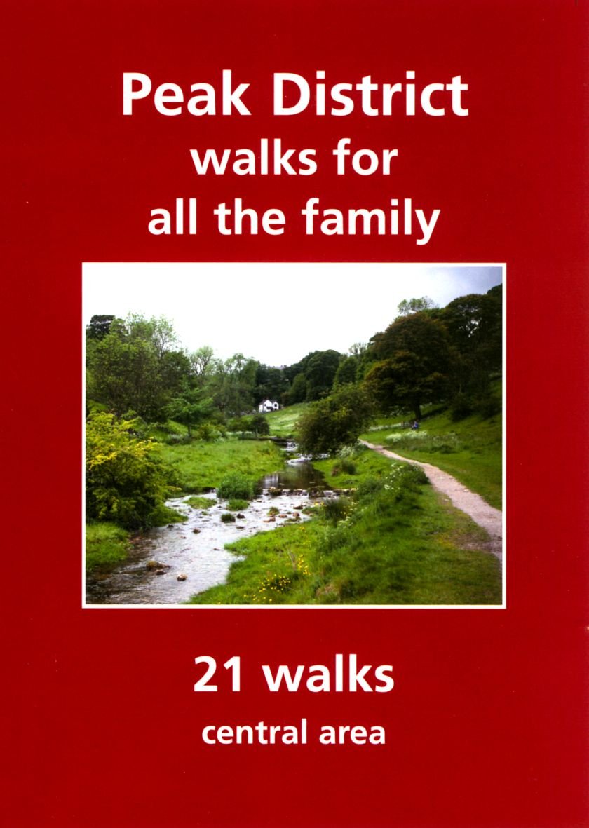 Peak District Walks for All the Family (21 Walks - central area): 4 (Family Walks)
