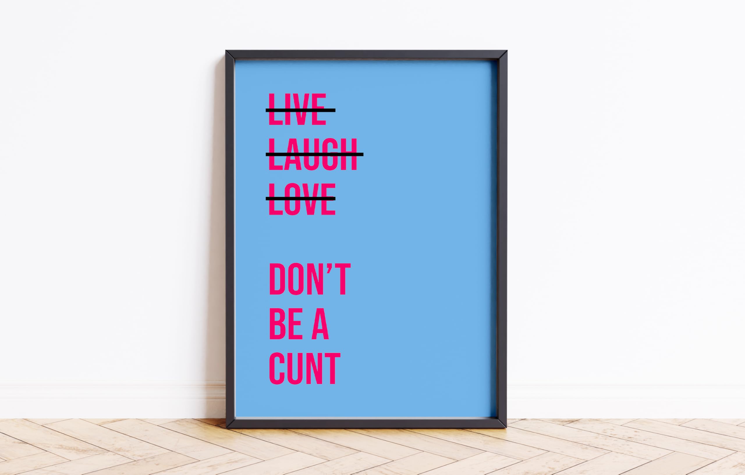 Live Laugh Don't Be A C*** Print Wall Posters Art A5 A4 A3 A2 A1 Maxi Home Decor Unframed Trendy Preppy Quotes Colours Funny Wall Prints 9096 (Light Blue/Raspberry, A3-297 x 420 mm)