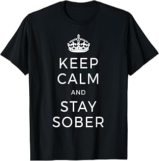 Keep Calm & Stay Sober Anonymous Alcoholics AA Living Sober T-Shirt