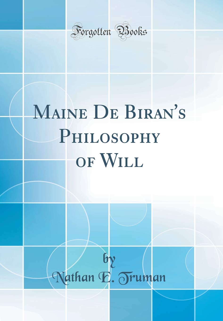 Maine de Biran's Philosophy of Will (Classic Reprint)