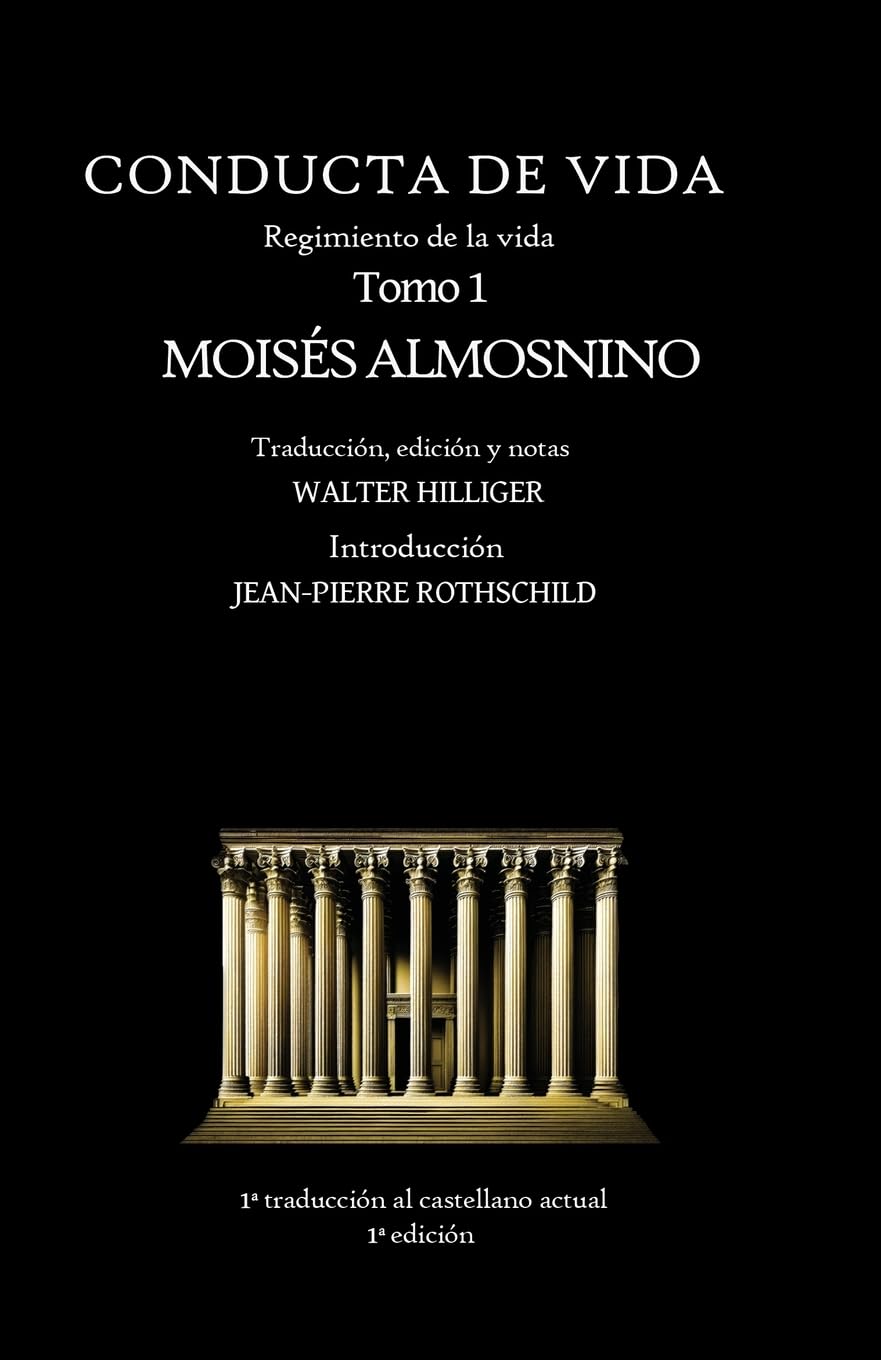 Conducta de Vida - Tomo 1: El regimiento de la vida de R. Moisés Almosnino (Veritas È Terra Orietur)