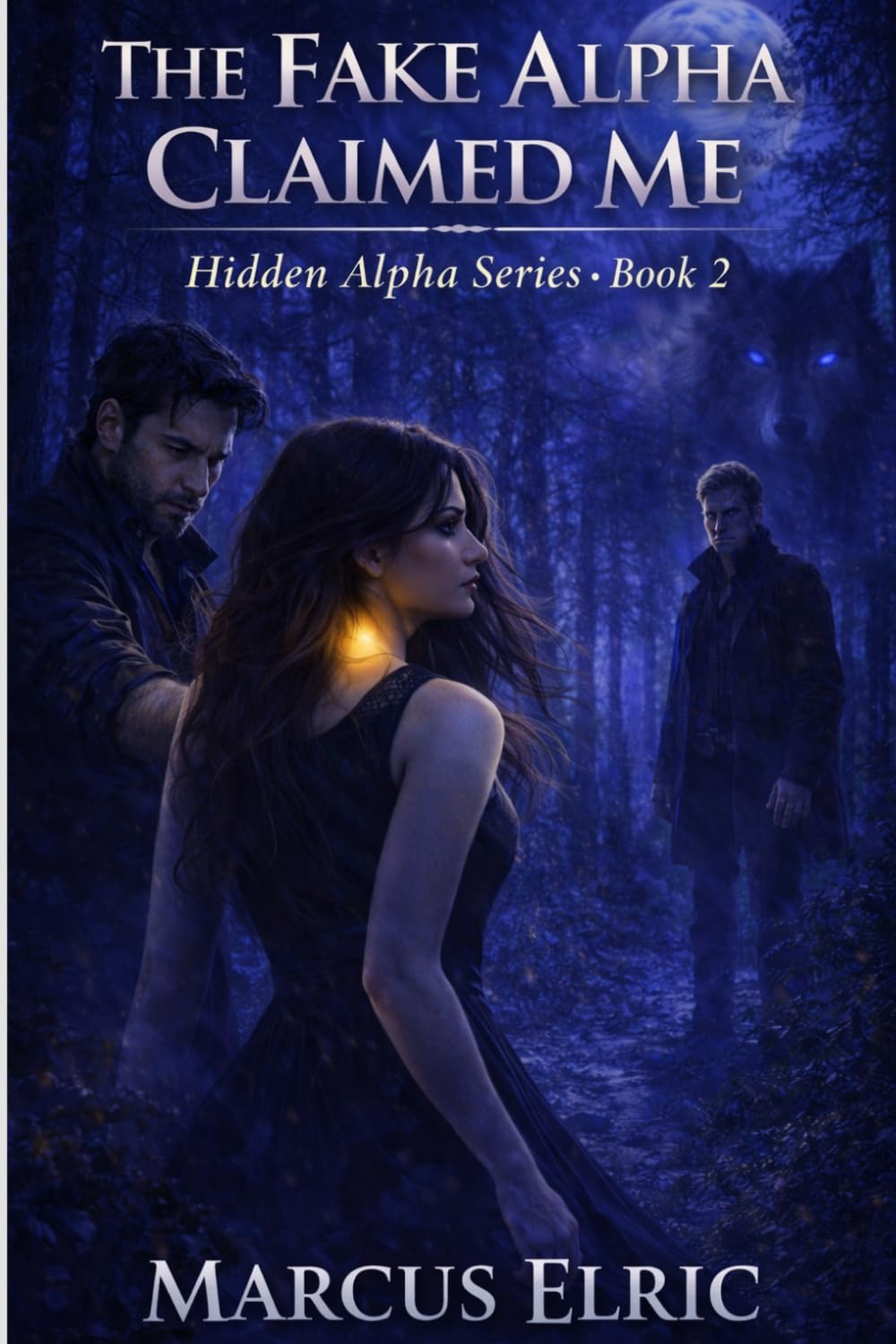 THE FAKE ALPHA CLAIMED ME: A Rejected Mate, Hidden Alpha, Dark Shifter/Paranormal Romance (Hidden Alpha - Book 2)